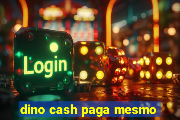 dino cash paga mesmo